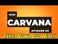 Carvana Tried To Take My Video Down!