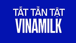 Tất tần tật về Vinamilk: Mang sữa người Việt vươn tầm thế giới