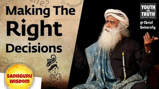 How To Always Make the Right Decision | Sadhguru