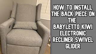 How to install back piece on the Babyletto Kiwi Electronic Recliner Swivel Glider video #babyletto