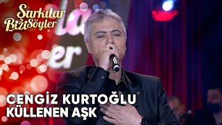 Küllenen Aşk - Cengiz Kurtoğlu | Şarkılar Bizi Söyler | Performans