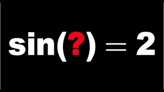 Math for fun, sin(z)=2