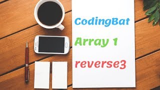 07 Codingbat Array 1 reverse3 Java coding practice UiBrains by Naveen Saggam