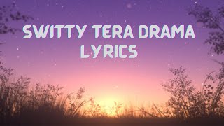 SWITTY TERA DRAMA | LYRICS | CHILL BEATS LYRICAL