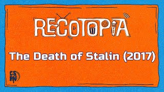 Recotopia - Episode 112 - The Death of Stalin (2017)