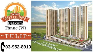 Dosti West County - Tulip Balkum, Thane West | 2 \u0026 3 BHK flats for sale