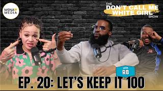 Let’s Keep it 100 | EP. 20 | The DCMWG Show with RB