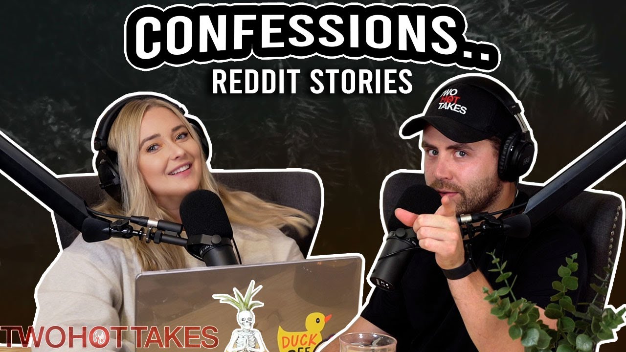 Confessions || Two Hot Takes Podcast || Reddit Stories & Write Ins ...