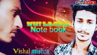 #NHI LAGDA #note book #vishal mishra nai lagda status song (lyriks)vishal mishra _notebook