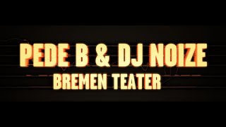 Pede B \u0026 DJ Noize LIVE Bremen Teater