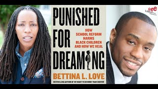 Bettina L. Love | Punished for Dreaming: How School Reform Harms Black Children and How We Heal