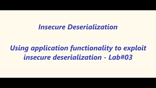 Using application functionality to exploit insecure deserialization - Lab#03