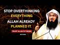 You’re Overthinking What Allah Already Planned | Mufti Menk