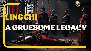 Lingchi: History of The Gruesome Legacy of Brutality.