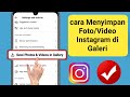 Cara Menyimpan Foto Dan Video Instagram Ke Galeri (Baru Diperbarui)