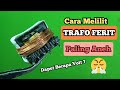 Cara Melilit Trafo Ferit 12V PWM Transistor