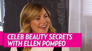 Celeb Beauty Secrets with Ellen Pompeo