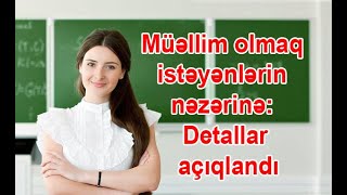 Müəllim olmaq istəyənlərin nəzərinə: Detallar açıqlandı