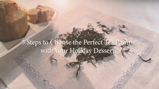 3 simple steps to choose the perfect tea pairing with your holiday desserts