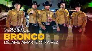 Bronco - Déjame Amarte Otra Vez (Concierto #MusicaMexicana 15 septiembre de 2021)
