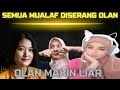 KENAPA OLAN MAKIN LIAR TERUS MENYERANG PARA MUALAF DAN UNI RIVA...