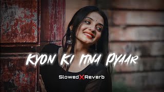 Kyon Ki Itna Pyaar | Slowed & Reverb | Lo-Fi Song #slowreverb #lofisong #uditnarayan