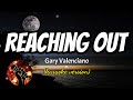 REACHING OUT - GARY VALENCIANO (karaoke version)