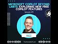 EP 479: Microsoft Copilot beyond limits: Exploring new free Copilot features