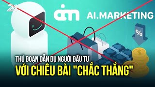 Thủ đoạn dẫn dụ người đầu tư với chiêu bài \