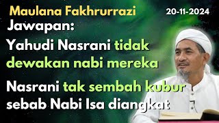 Maulana Fakhrurrazi: Yahudi Nasrani tidak dewakan nabi mereka dan Nasrani tidak sembah kubur nabi