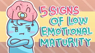 5 Signs You're Emotionally Immature