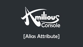 Amilious Console - Alias Attribute