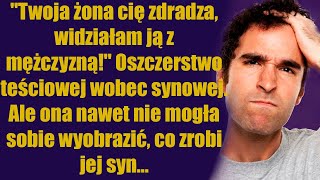 Teściowa obgadała synową, ale nawet nie mogła sobie wyobrazić, co zrobi syn...