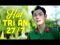 Mắt Rưng Rưng Khi Nghe Bài Hát Tri Ân Ngày Thương Binh Liệt Sĩ 27/7  - Nam Giang | LK Nỗi Nhớ Xa Quê