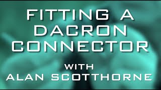 Fitting A Dacron Connector With Alan Scotthorne