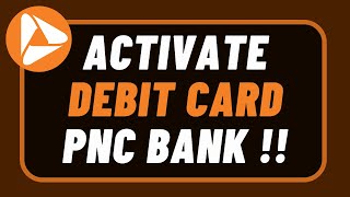 How to Activate PNC Debit Card !