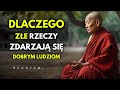 Dlaczego Złe Rzeczy Przytrafiają się Dobrym Ludziom | Nauki Buddyzmu Zen