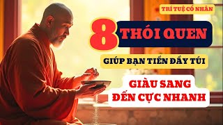 8 Thói quen giúp bạn Tiền đầy túi, Giàu sang đến Cực nhanh | Cổ Nhân Dạy