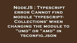 NodeJS : Typescript error Cannot find module 'typescript-Collections' when changing the module to "u