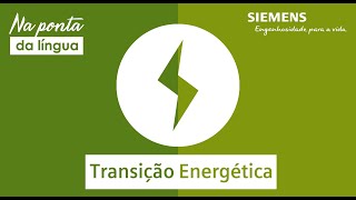 O que é Transição Energética? Exemplos e soluções