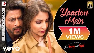 Yaadon Mein Full Video - Jab Harry Met Sejal|Shah Rukh Khan, Anushka|Jonita Gandhi|Pritam