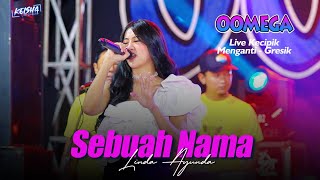 Sebuah Nama - Linda Ayunda Oomega Live Kecipik Menganti - Gresik