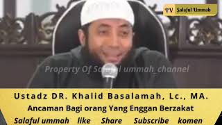 Ancaman Bagi Yang Enggan Membayar Zakat ❗❗Ustadz DR. Khalid Basalamah, Lc., MA.