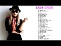 Lady Gaga - Greatest Songs Collection || Lady Gaga Nonstop Hits