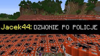 DZWONIŁ PO POLICJE BO ZNISZCZYŁEM SERWER MINECRAFT