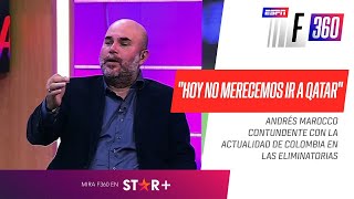 "HOY NO MERECEMOS IR A QATAR": Andrés Marocco CONTUNDENTE con la actualidad de la Selección Colombia