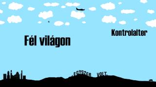 Kontrolalter - Fél világon (HD)