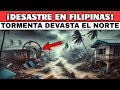 ALERTA MÁXIMA EN FILIPINAS: TORMENTA TORAJI DEVASTA EL NORTE CON INUNDACIONES, MILLONES AFECTADOS.