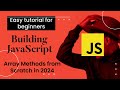 2. Building JavaScript Array Methods from Scratch in 2024 - Easy tutorial for beginners.