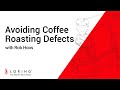 Avoiding Coffee Roasting Defects with Rob Hoos